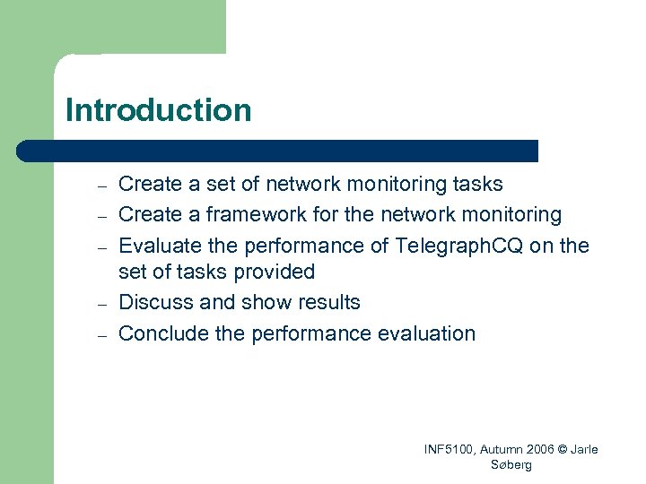 Introduction – – – Create a set of network monitoring tasks Create a framework