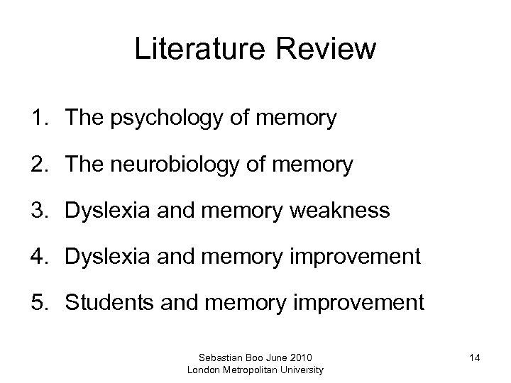 Literature Review 1. The psychology of memory 2. The neurobiology of memory 3. Dyslexia