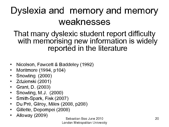 Dyslexia and memory weaknesses That many dyslexic student report difficulty with memorising new information