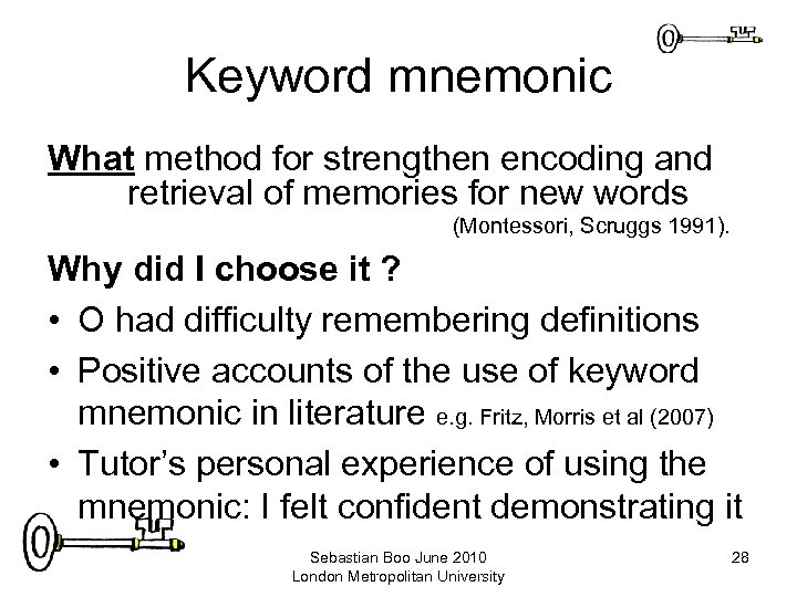 Keyword mnemonic What method for strengthen encoding and retrieval of memories for new words