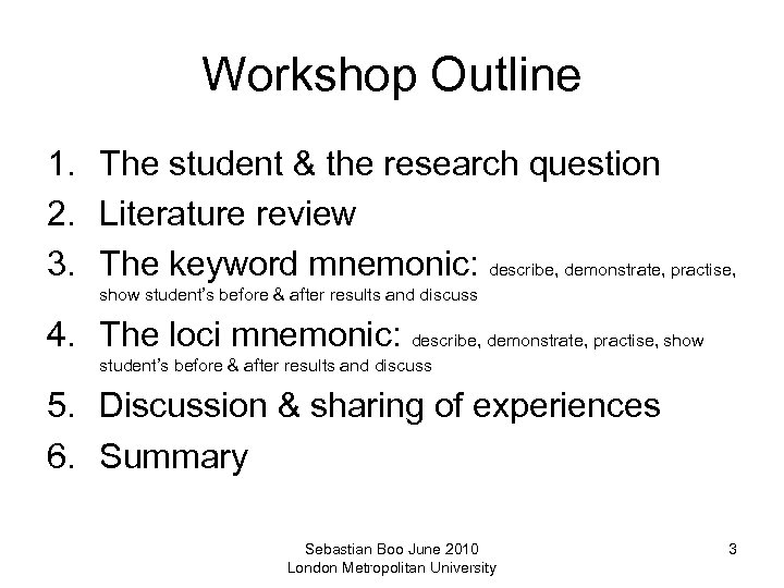 Workshop Outline 1. The student & the research question 2. Literature review 3. The