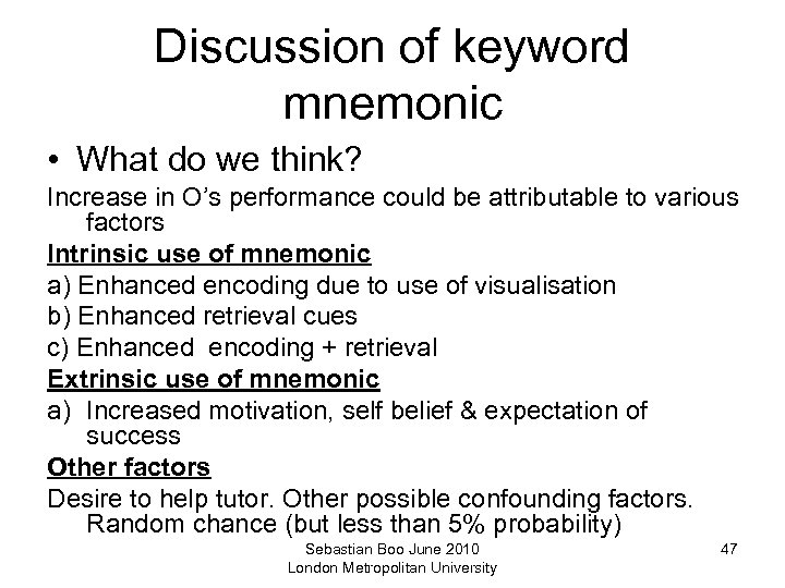 Discussion of keyword mnemonic • What do we think? Increase in O’s performance could