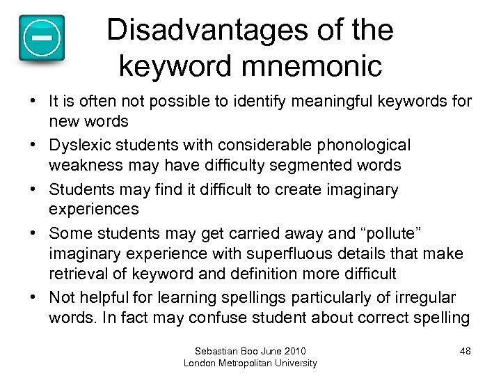 Disadvantages of the keyword mnemonic • It is often not possible to identify meaningful
