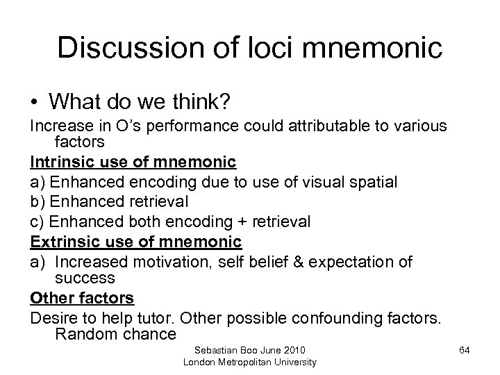 Discussion of loci mnemonic • What do we think? Increase in O’s performance could