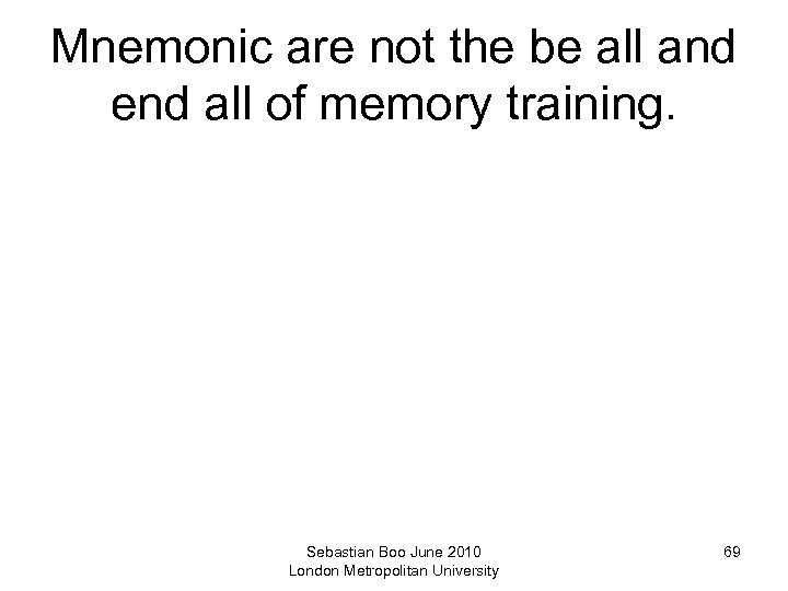 Mnemonic are not the be all and end all of memory training. Sebastian Boo