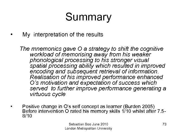 Summary • My interpretation of the results The mnemonics gave O a strategy to