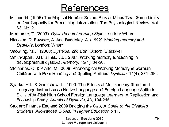 References Millner, G. (1956) The Magical Number Seven, Plus or Minus Two: Some Limits