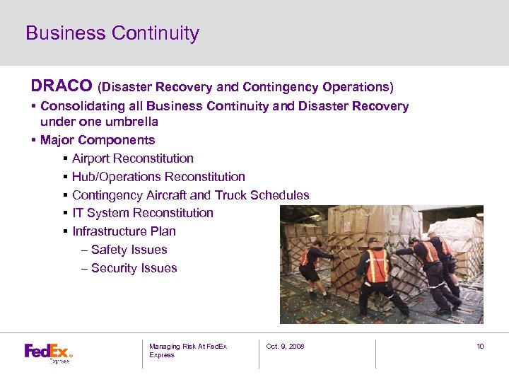 Business Continuity DRACO (Disaster Recovery and Contingency Operations) § Consolidating all Business Continuity and