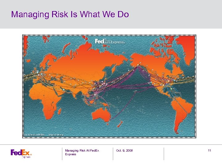Managing Risk Is What We Do Managing Risk At Fed. Ex Express Oct. 9,