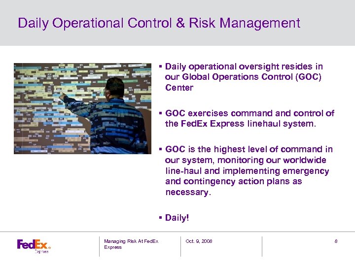 Daily Operational Control & Risk Management § Daily operational oversight resides in our Global
