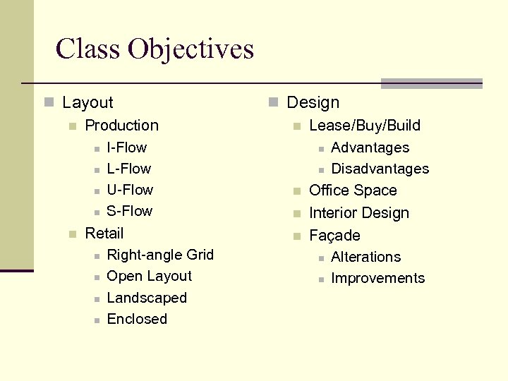 Class Objectives n Layout n Production n I-Flow n L-Flow n U-Flow n S-Flow
