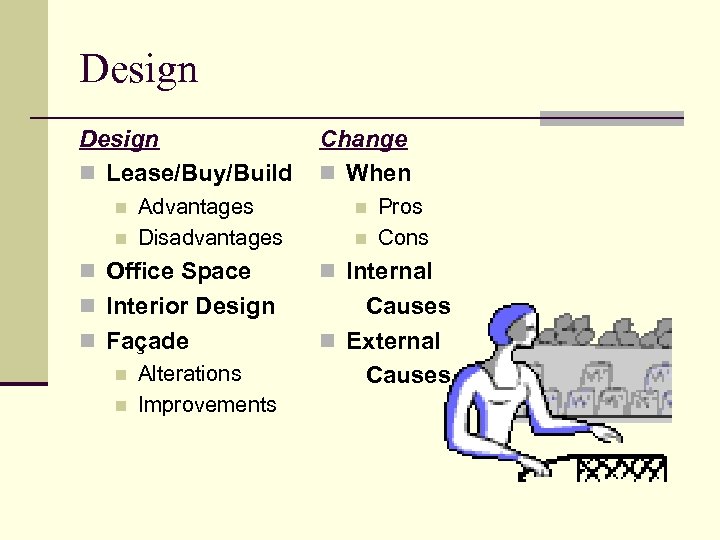 Design n Lease/Buy/Build n n Advantages Disadvantages Change n When n n Pros Cons