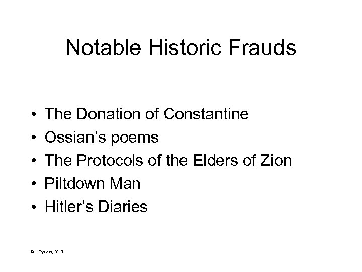Notable Historic Frauds • • • The Donation of Constantine Ossian’s poems The Protocols