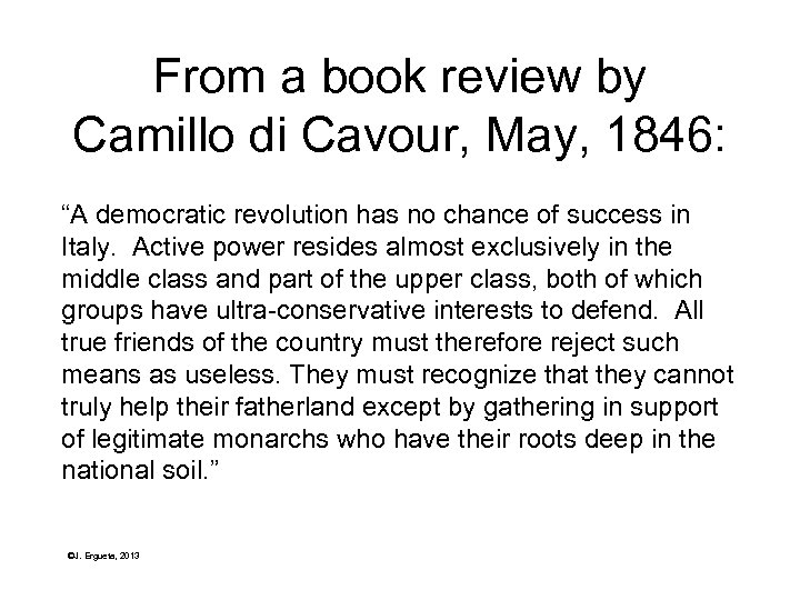 From a book review by Camillo di Cavour, May, 1846: “A democratic revolution has