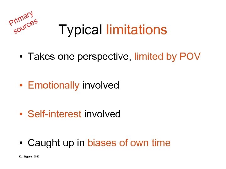 ary m Pri rces sou Typical limitations • Takes one perspective, limited by POV