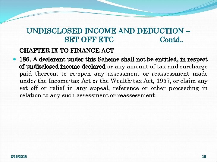 UNDISCLOSED INCOME AND DEDUCTION – SET OFF ETC Contd. . CHAPTER IX TO FINANCE
