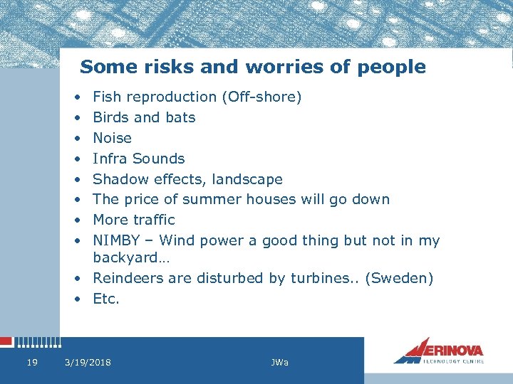 Some risks and worries of people • • Fish reproduction (Off-shore) Birds and bats