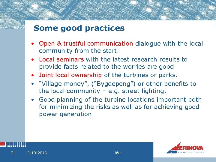 Some good practices • Open & trustful communication dialogue with the local community from