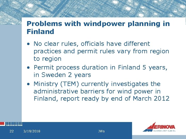 Problems with windpower planning in Finland • No clear rules, officials have different practices