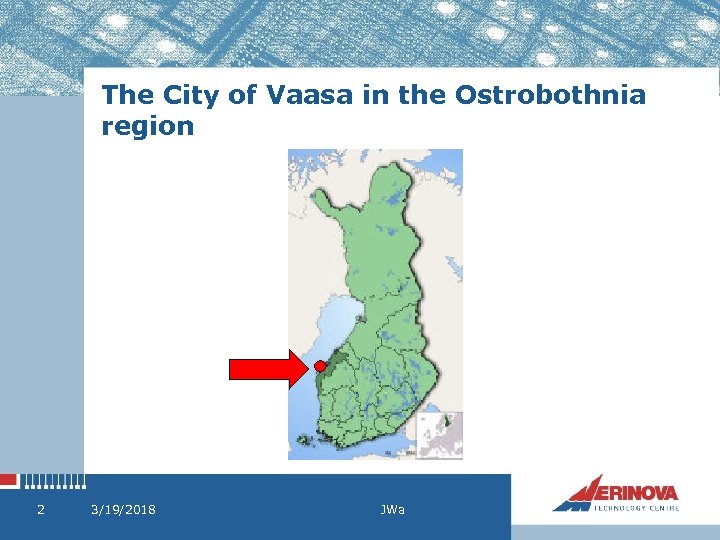 The City of Vaasa in the Ostrobothnia region 2 3/19/2018 JWa 