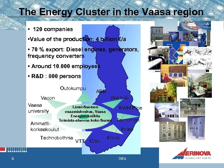 The Energy Cluster in the Vaasa region • 120 companies • Value of the
