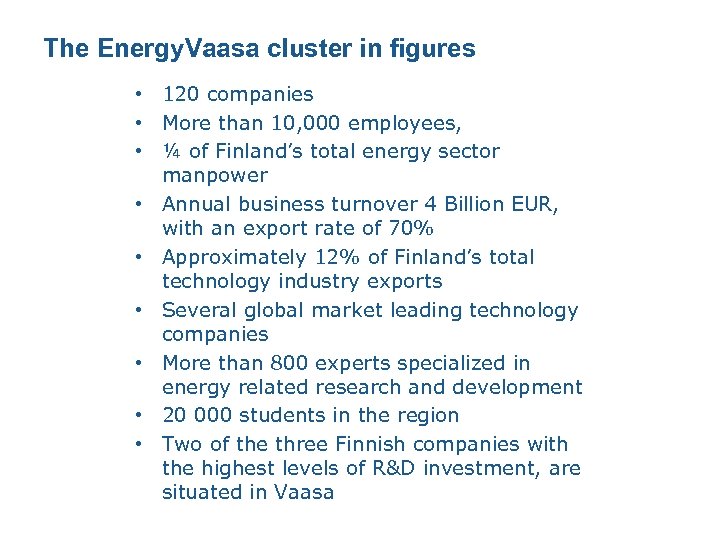 The Energy. Vaasa cluster in figures • 120 companies • More than 10, 000