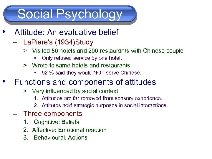  Social Psychology cognition • Attitude: An evaluative belief – La. Piere’s (1934)Study >