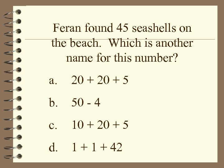 Feran found 45 seashells on the beach. Which is another name for this number?