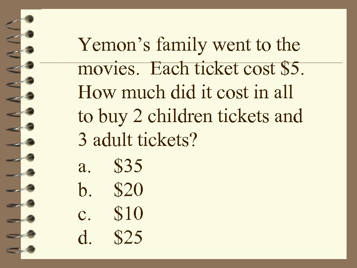 Yemon’s family went to the movies. Each ticket cost $5. How much did it