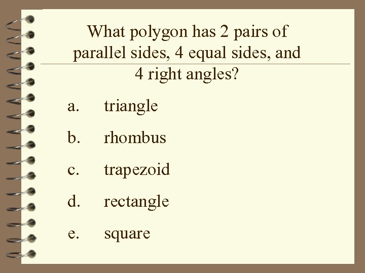 What polygon has 2 pairs of parallel sides, 4 equal sides, and 4 right