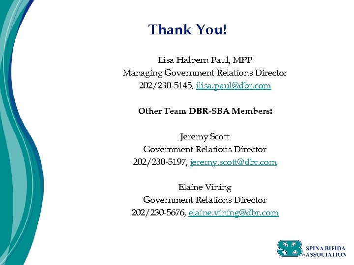 Thank You! Ilisa Halpern Paul, MPP Managing Government Relations Director 202/230 -5145, ilisa. paul@dbr.