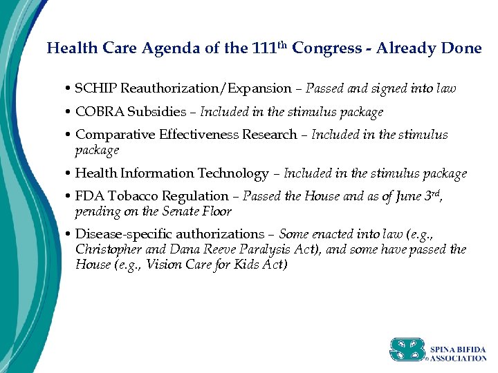 Health Care Agenda of the 111 th Congress - Already Done • SCHIP Reauthorization/Expansion