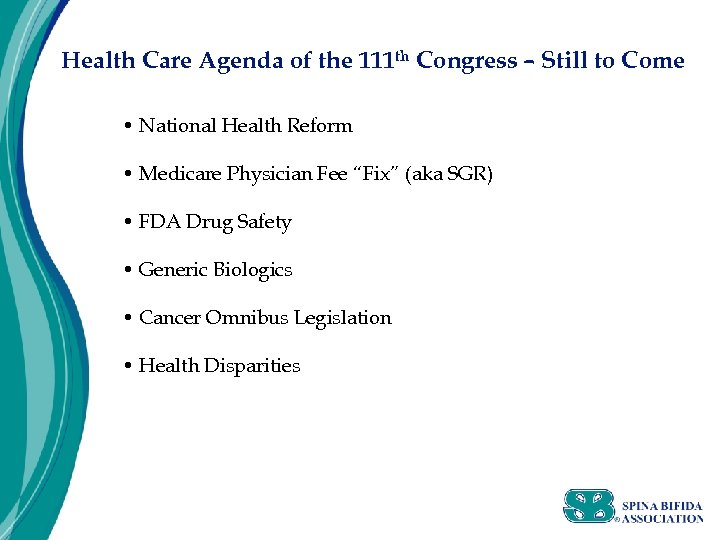 Health Care Agenda of the 111 th Congress – Still to Come • National