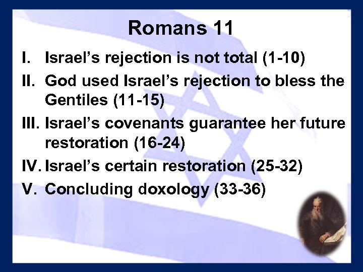 Romans 11 I. Israel’s rejection is not total (1 -10) II. God used Israel’s