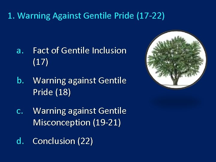 1. Warning Against Gentile Pride (17 -22) a. Fact of Gentile Inclusion (17) b.