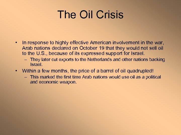 The Oil Crisis • In response to highly effective American involvement in the war,
