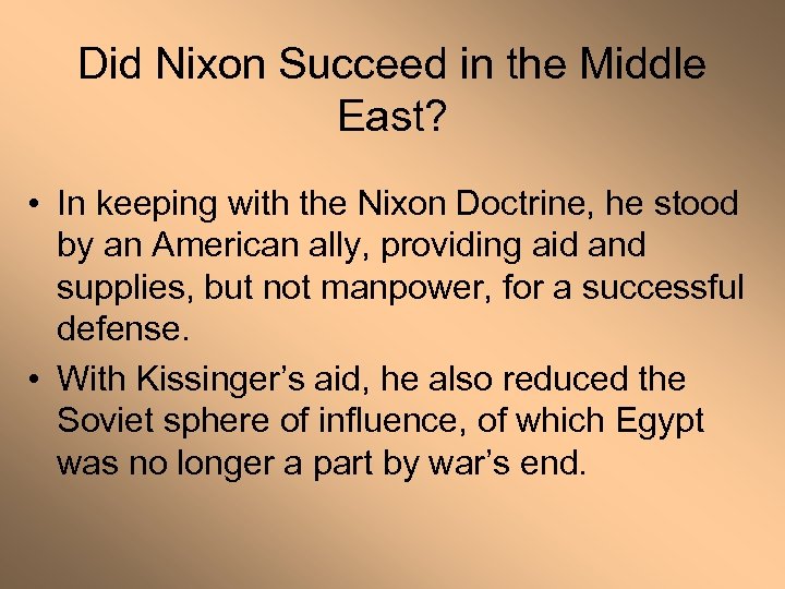 Did Nixon Succeed in the Middle East? • In keeping with the Nixon Doctrine,