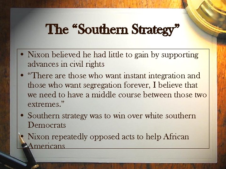The “Southern Strategy” • Nixon believed he had little to gain by supporting advances