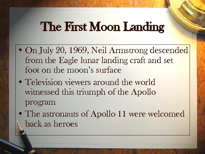 The First Moon Landing • On July 20, 1969, Neil Armstrong descended from the