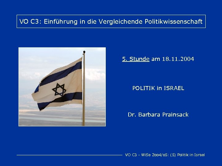 VO C 3: Einführung in die Vergleichende Politikwissenschaft 5. Stunde am 18. 11. 2004