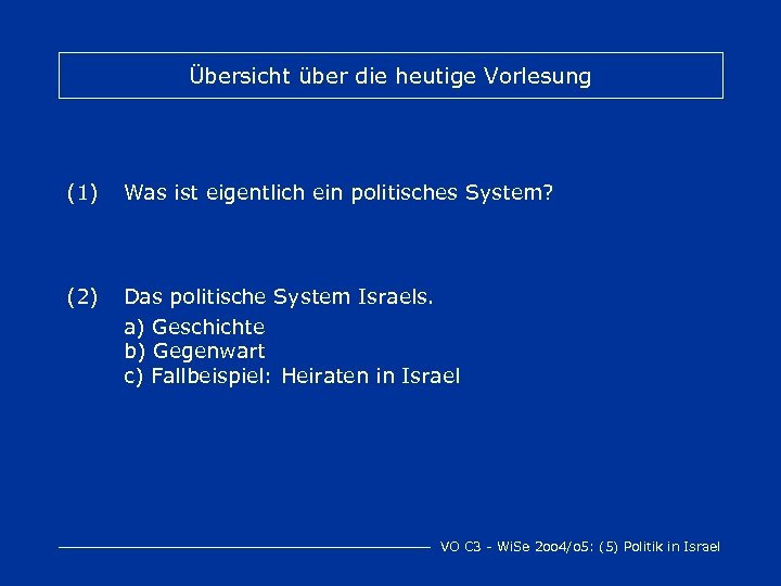 Übersicht über die heutige Vorlesung (1) Was ist eigentlich ein politisches System? (2) Das