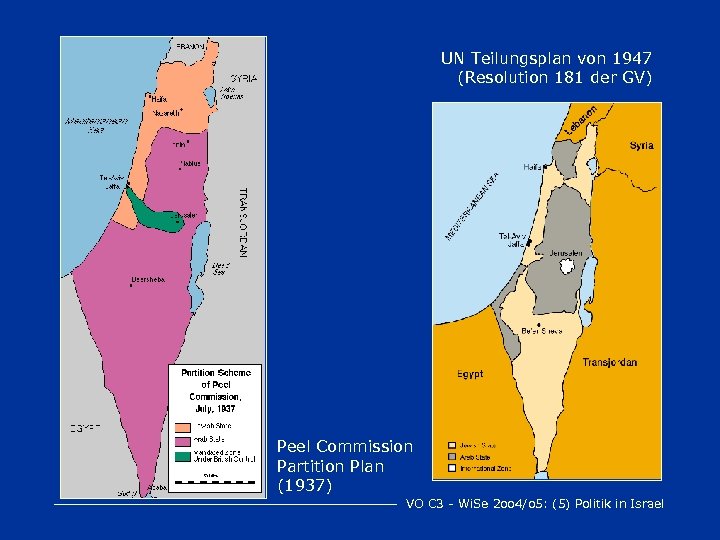 UN Teilungsplan von 1947 (Resolution 181 der GV) Peel Commission Partition Plan (1937) VO
