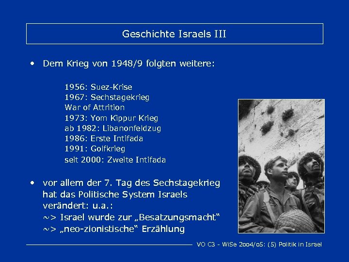 Geschichte Israels III • Dem Krieg von 1948/9 folgten weitere: 1956: Suez-Krise 1967: Sechstagekrieg