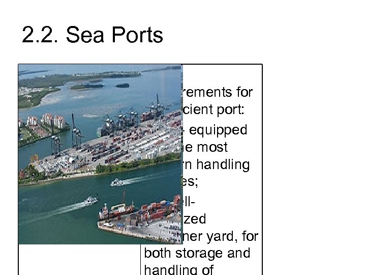2. 2. Sea Ports 2. 2. 3. Requirements for an efficient port: - Well-