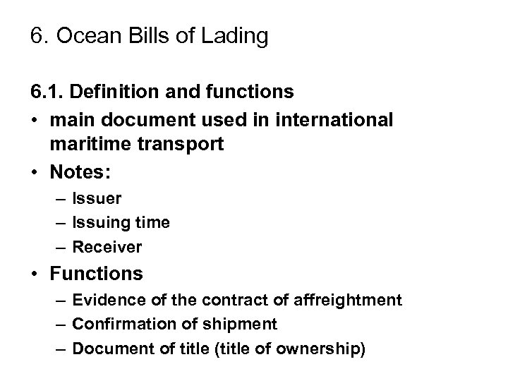 6. Ocean Bills of Lading 6. 1. Definition and functions • main document used