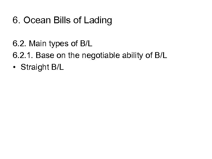 6. Ocean Bills of Lading 6. 2. Main types of B/L 6. 2. 1.