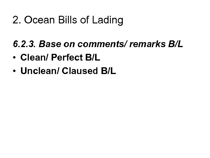 2. Ocean Bills of Lading 6. 2. 3. Base on comments/ remarks B/L •