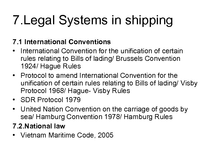 7. Legal Systems in shipping 7. 1 International Conventions • International Convention for the