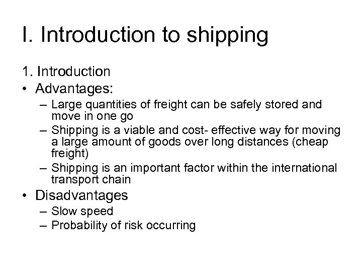 I. Introduction to shipping 1. Introduction • Advantages: – Large quantities of freight can