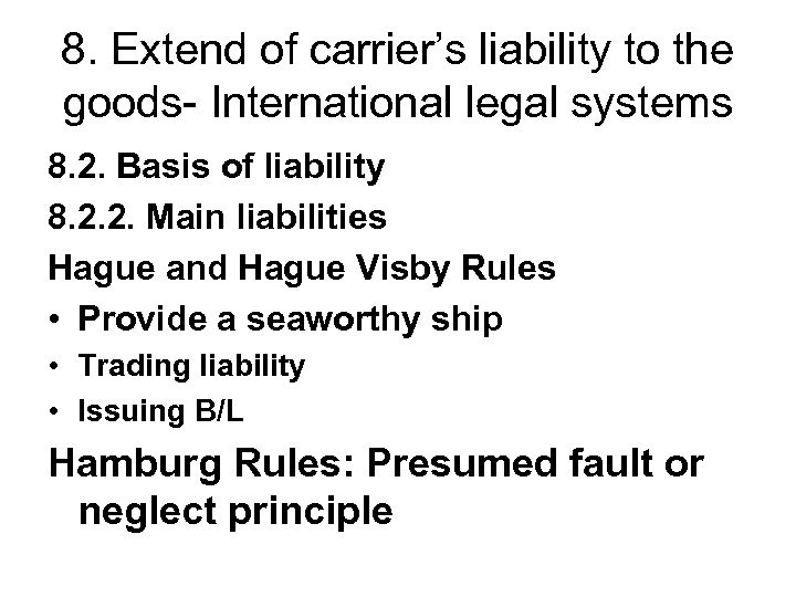 8. Extend of carrier’s liability to the goods- International legal systems 8. 2. Basis